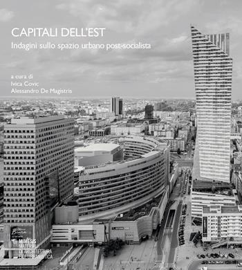 Capitali dell'Est. Indagini sullo spazio urbano post-socialista - De Magistris - Libro Mimesis 2026, Materiali di architettura e di urbanistica | Libraccio.it