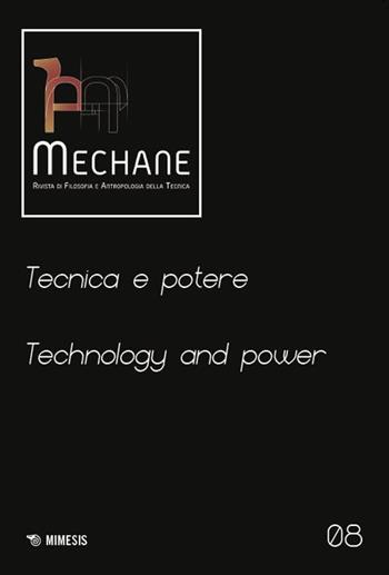 Mechane. Rivista di filosofia e antropologia della tecnica (2024). Ediz. bilingue. Vol. 8: Tecnica e potere  - Libro Mimesis 2025 | Libraccio.it