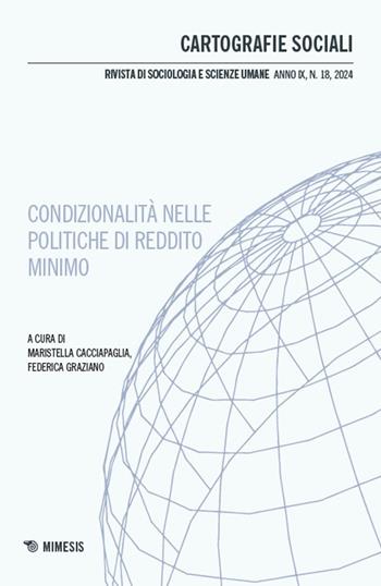 Cartografie sociali. Rivista di sociologia e scienze umane. Ediz. italiana e inglese (2024). Vol. 18: Condizionalità nelle politiche di reddito minimo. Prospettive critiche a confronto  - Libro Mimesis 2025, Cartografie sociali | Libraccio.it