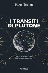 I transiti di Plutone. Come ci influenza il pianeta dell'inconscio archetipo