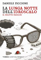 La lunga notte dell'Idroscalo. Il delitto Pasolini
