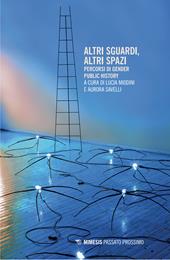 Altri sguardi, altri spazi. Percorsi di gender public history