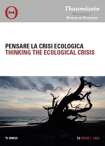 Thaumàzein. Rivista di filosofia (2025). Ediz. multilingue. Vol. 13: Pensare la crisi ecologica-Thinking the ecological crisis  - Libro Mimesis 2025 | Libraccio.it