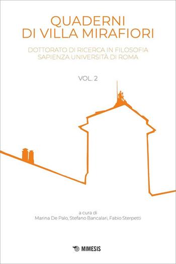 Quaderni di Villa Mirafiori. Dottorato di ricerca in Filosofia Sapienza Università di Roma. Vol. 2  - Libro Mimesis 2025 | Libraccio.it
