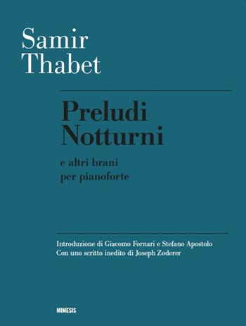 Preludi notturni e altri brani per pianoforte - Samir Thabet - Libro Mimesis 2025, Mimesis | Libraccio.it