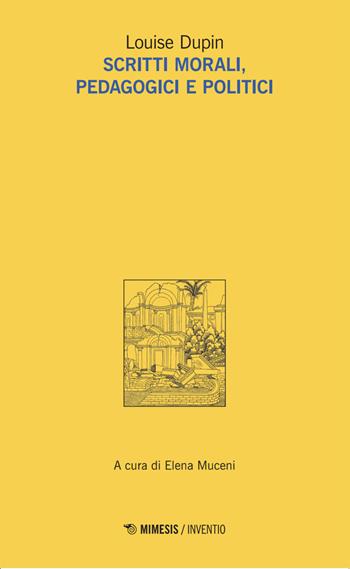 Scritti morali, pedagogici e politici - Louise Dupin - Libro Mimesis 2025, Inventio | Libraccio.it