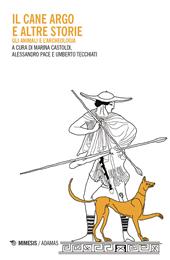 Il cane Argo. Gli animali e l'archeologia