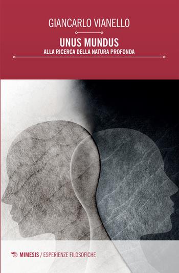 Unus mundus. Alla ricerca della natura profonda - Giancarlo Vianello - Libro Mimesis 2025, Esperienze filosofiche | Libraccio.it