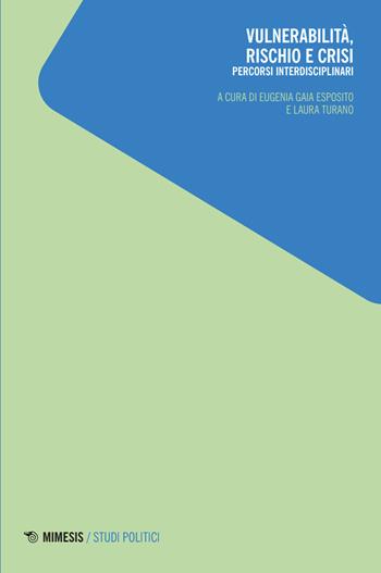 Vulnerabilità, rischio e crisi. Percorsi interdisciplinari  - Libro Mimesis 2025, Studi politici | Libraccio.it