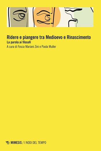 Ridere e piangere tra Medioevo e Rinascimento. La parola ai filosofi  - Libro Mimesis 2025, I nodi del tempo | Libraccio.it