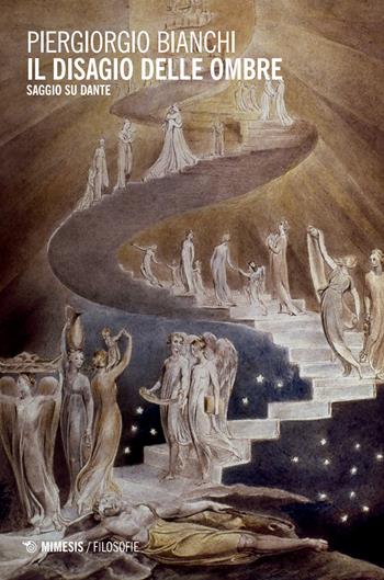 Il disagio delle ombre. Saggio su Dante - Piergiorgio Bianchi - Libro Mimesis 2025, Filosofie | Libraccio.it