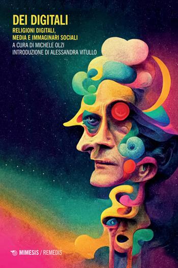 Dei digitali. Religioni digitali, media e immaginari sociali  - Libro Mimesis 2025, Remedis | Libraccio.it