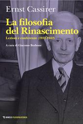 La filosofia del Rinascimento. Lezioni e conferenze (1932-1942)