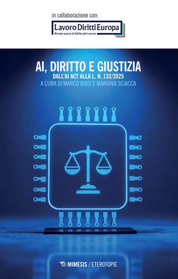AI, diritto e giustizia. Dall'AI Act alla L. n. 132/2025 - Sciacca - Libro Mimesis 2026, Eterotopie | Libraccio.it