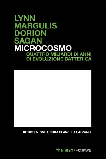 Microcosmo. Quattro miliardi di anni di evoluzione batterica - Lynn Margulis, Dorion Sagan - Libro Mimesis 2026, Postuman3 | Libraccio.it