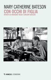 Con occhi di figlia. Ritratto di Margaret Mead e Gregory Bateson