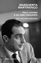 Italo Calvino e gli anni Cinquanta. Stile, racconto, ideologia