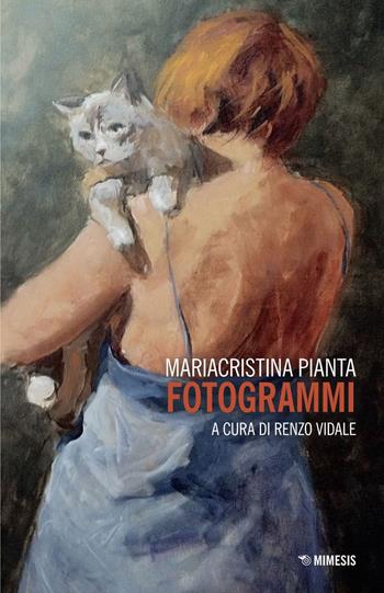 Fotogrammi - Mariacristina Pianta - Libro Mimesis 2025, Mimesis | Libraccio.it