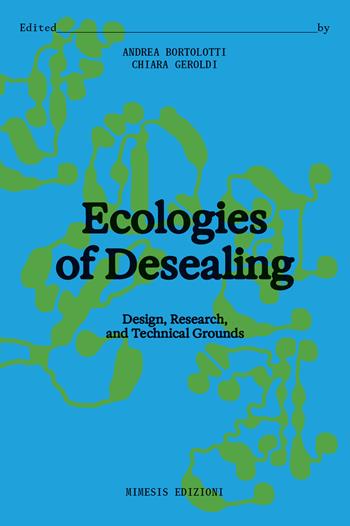 Ecologies of desealing. Design, research, and technical grounds  - Libro Mimesis 2025, Folia | Libraccio.it