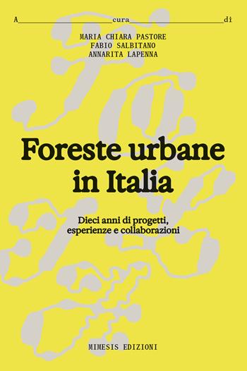 Foreste urbane in Italia. Dieci anni di progetti, esperienze e collaborazioni  - Libro Mimesis 2025, Folia | Libraccio.it
