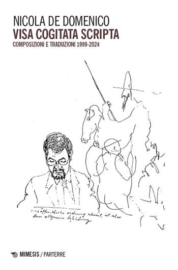 Visa cogitata scripta. Composizioni e traduzioni 1999-2024 - Nicola De Domenico - Libro Mimesis 2025, Parterre | Libraccio.it