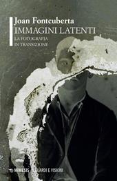 Immagini latenti. La fotografia in transizione