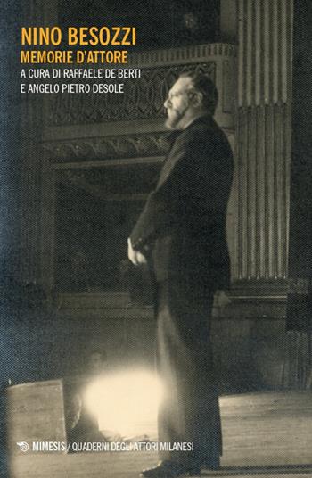 Nino Besozzi. Memorie d'attore - Desole - Libro Mimesis 2025, Quaderni degli attori milanesi | Libraccio.it