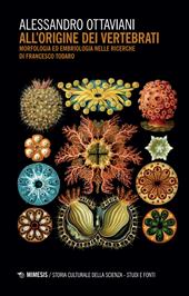 All'origine dei vertebrati. Morfologia ed embriologia nelle ricerche di Francesco Todaro