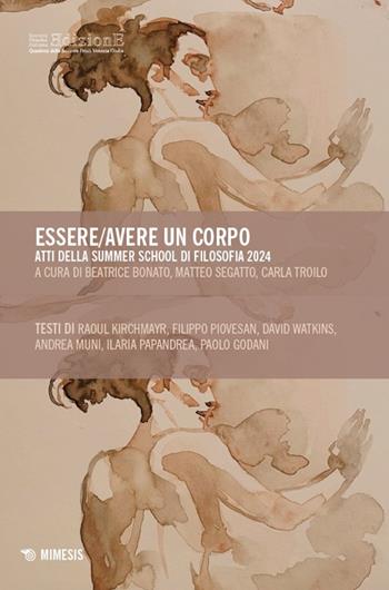 Essere/avere un corpo. Atti della Summer School di Filosofia 2024  - Libro Mimesis 2025, Società Filosofica Italiana. Quaderni della sezione Friuli Venezia Giulia | Libraccio.it