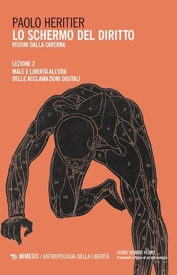 Lo schermo del diritto. Visioni dalla caverna. Vol. 2: Male e libertà all'era delle acclamazioni digitali - Paolo Heritier - Libro Mimesis 2025, Antropologia della libertà | Libraccio.it