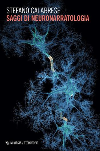 Saggi di neuronarratologia - Stefano Calabrese - Libro Mimesis 2026, Eterotopie | Libraccio.it