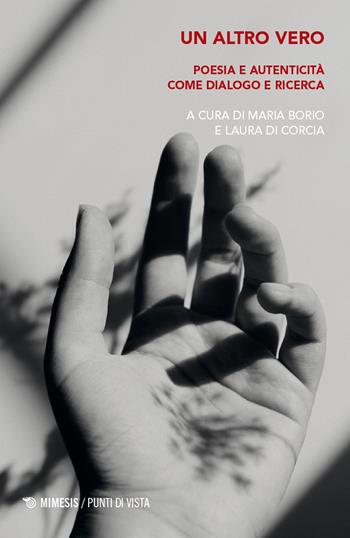 Un altro vero. Poesia e autenticità come dialogo e ricerca  - Libro Mimesis 2026, Punti di vista | Libraccio.it