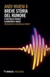 Breve storia del rumore. A uso delle scuole elementari e medie