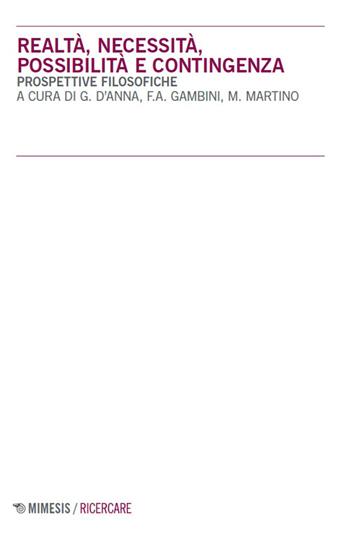 Realtà, necessità, possibilità e contingenza. Prospettive filosofiche - Gambini, Marti - Libro Mimesis 2026, Ricercare | Libraccio.it
