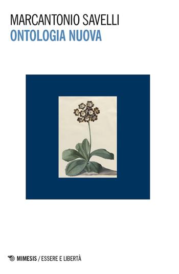 Ontologia nuova - Marcantonio Savelli - Libro Mimesis 2026, Essere e libertà | Libraccio.it