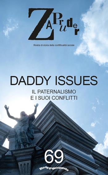 Zapruder. Rivista di storia della conflittualità sociale. Vol. 69: Daddy issues. Il paternalismo e i suoi conflitti  - Libro Mimesis 2026 | Libraccio.it