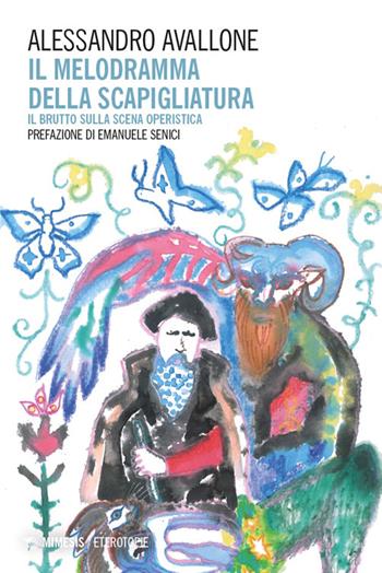 Il melodramma della Scapigliatura. Il brutto sulla scena operistica - Alessandro Avallone - Libro Mimesis 2026, Eterotopie | Libraccio.it