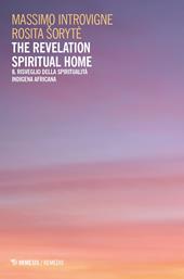 The Revelation Spiritual Home. Il risveglio della spiritualità indigena africana