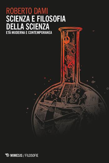 Scienza e filosofia della scienza. Età moderna e contemporanea - Roberto Dami - Libro Mimesis 2026, Filosofie | Libraccio.it