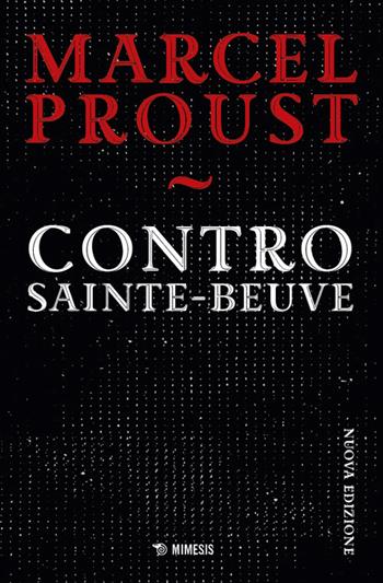 Contro Sainte-Beuve. Nuova ediz. - Marcel Proust - Libro Mimesis 2026, Mimesis | Libraccio.it