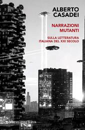 Narrazioni mutanti. Sulla letteratura italiana del XXI secolo