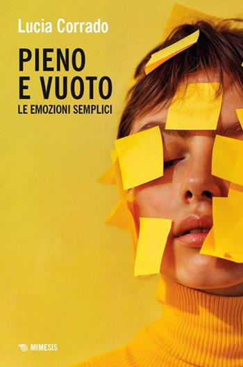 Pieno e vuoto. Le emozioni semplici - Lucia Corrado - Libro Mimesis 2026, Mimesis | Libraccio.it