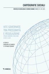 Cartografie sociali. Rivista di sociologia e scienze umane (2025). Vol. 20: Vite governate tra prossimità e regolazione. Spazio urbano, welfare state e dati
