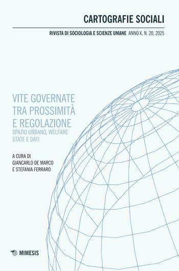Cartografie sociali. Rivista di sociologia e scienze umane (2025). Vol. 20: Vite governate tra prossimità e regolazione. Spazio urbano, welfare state e dati  - Libro Mimesis 2026, Cartografie sociali | Libraccio.it