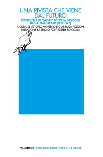 Una rivista che viene dal futuro. L’esperienza di «Sapere» sotto la direzione di G.A. Maccacaro (1974-1977)  - Libro Mimesis 2026, Quaderni di teoria critica della società | Libraccio.it