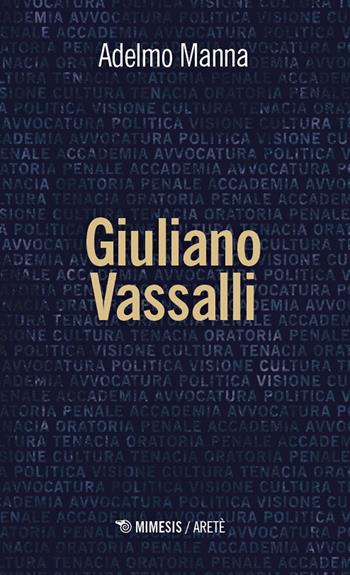 Giuliano Vassalli - Adelmo Manna - Libro Mimesis 2026, Aretè | Libraccio.it