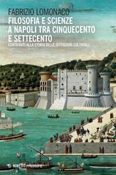 Filosofia e scienze a Napoli tra Cinquecento e Settecento. Contributi alla storia delle istituzioni culturali