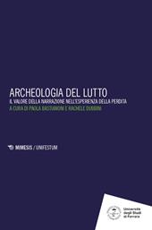 Archeologia del lutto. Il valore della narrazione nell'esperienza della perdita