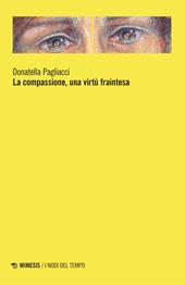 La compassione, una virtù fraintesa