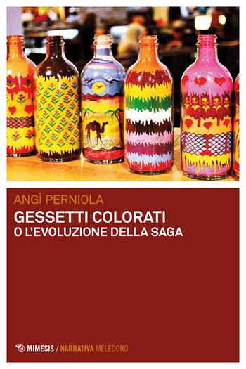 Gessetti colorati o L'evoluzione della saga - Angì Perniola - Libro Mimesis 2026, Meledoro | Libraccio.it